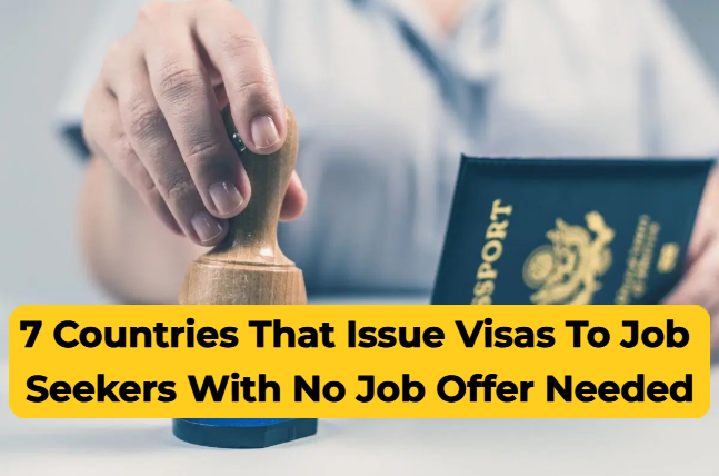 7 Countries That Issue Visas To Job Seekers With No Job Offer Needed