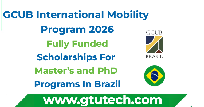 How to Apply Scholarships for Master’s and PhD programs in Brazil through the GCUB International Mobility Program 2026