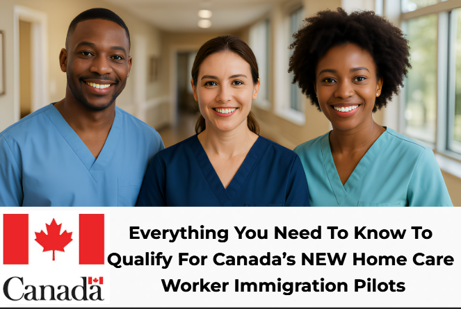 Canada’s NEW Home Care Worker Immigration Pilots – How to Migrate to Canada as a Care Worker