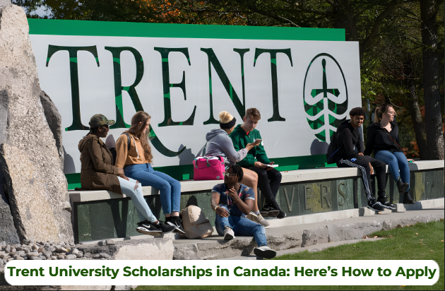 Trent University Scholarships 2025 in Canada: Here’s How to Apply