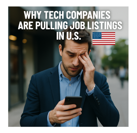 Why Tech Companies Are Pulling Job Listings in U.S