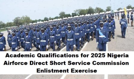 Academic Qualifications for 2025 Nigeria Airforce Direct Short Service Commission Enlistment Exercise