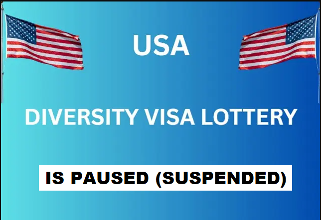 BREAKING NEWS: GREEN CARD LOTTERY (DIVERSITY VISA LOTTERY) IS PAUSED (SUSPENDED)