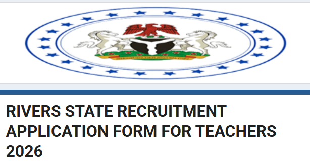 2026 Rivers State Teachers Recruitment Application Portal Opens